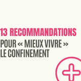 CORONAVIRUS : 13 RECOMMANDATIONS POUR « MIEUX VIVRE » LE CONFINEMENT